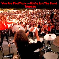 Trapeze : You Are The Music... We're Just The Band